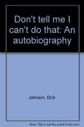 Don't tell me I can't do that: An autobiography Don't tell me I can't do that: An autobiography