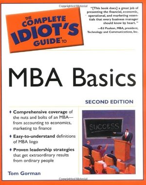 Complete Idiot's Guide to MBA Basics, 2nd Edition, The Complete Idiot's Guide to MBA Basics, 2nd Edition, The