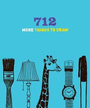 712 More Things to Draw 712 More Things to Draw