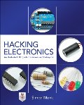 Hacking Electronics: An Illustrated DIY Guide for Makers and Hobbyists Hacking Electronics: An Illustrated DIY Guide for Makers and Hobbyists
