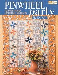 Pinwheel Party: 12 Fun and Unique Quilts Pinwheel Party: 12 Fun and Unique Quilts