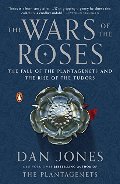 Wars of the Roses: The Fall of the Plantagenets and the Rise of the Tudors, The Wars of the Roses: The Fall of the Plantagenets and the Rise of the Tudors, The