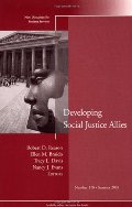 Developing Social Justice Allies: New Directions for Student Services, Number 110 Developing Social Justice Allies: New Directions for Student Services, Number 110