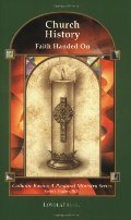 Church History: Faith Handed On (Catholic Basics: A Pastoral Ministry Series) Church History: Faith Handed On (Catholic Basics: A Pastoral Ministry Series)