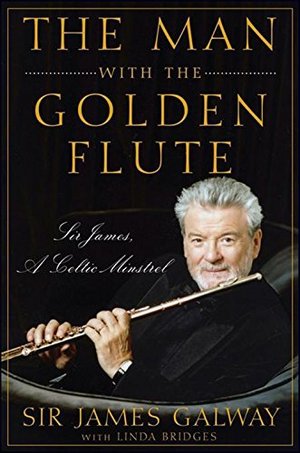 Man with the Golden Flute: Sir James, a Celtic Minstrel, The Man with the Golden Flute: Sir James, a Celtic Minstrel, The