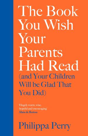 Book You Wish Your Parents Had Read (and Your Children Will Be Glad That You Did), The Book You Wish Your Parents Had Read (and Your Children Will Be Glad That You Did), The
