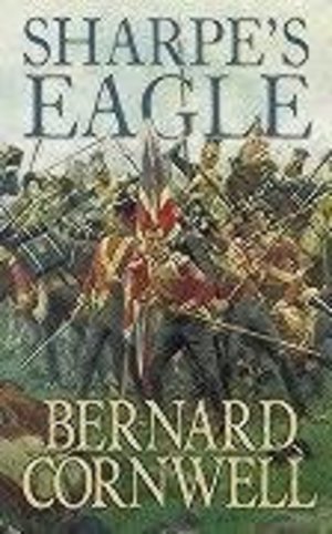 Sharpe's Eagle: The Talavera Campaign, July 1809 Sharpe's Eagle: The Talavera Campaign, July 1809