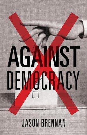 Against Democracy Against Democracy