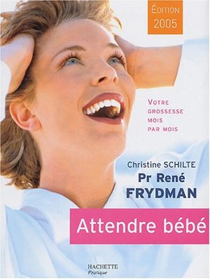 Attendre bébé : Votre grossesse mois par mois Attendre bébé : Votre grossesse mois par mois