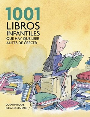 1001 libros infantiles que hay que leer antes de crecer (OCIO Y ENTRETENIMIENTO) 1001 libros infantiles que hay que leer antes de crecer (OCIO Y ENTRETENIMIENTO)