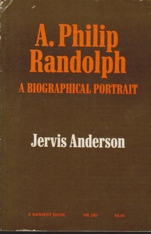 A. Philip Randolph: A Biographical Portrait A. Philip Randolph: A Biographical Portrait