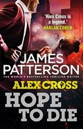 Hope to Die: (Alex Cross 22) Hope to Die: (Alex Cross 22)