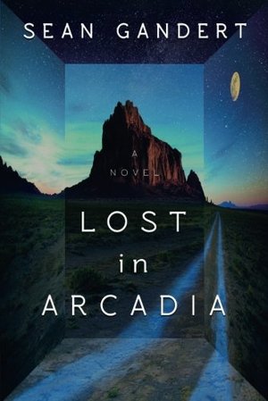Lost in Arcadia: A Novel Lost in Arcadia: A Novel