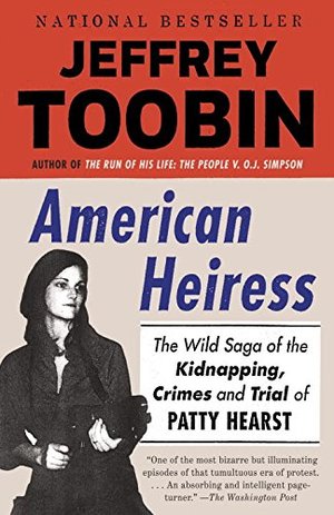 American Heiress: The Wild Saga of the Kidnapping, Crimes and Trial of Patty Hearst American Heiress: The Wild Saga of the Kidnapping, Crimes and Trial of Patty Hearst