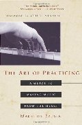 Art of Practicing: A Guide to Making Music from the Heart, The Art of Practicing: A Guide to Making Music from the Heart, The