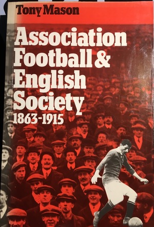 Association Football and English Society, 1863-1915 Association Football and English Society, 1863-1915