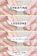 Cheating Lessons: Learning from Academic Dishonesty Cheating Lessons: Learning from Academic Dishonesty