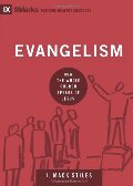 Evangelism: How the Whole Church Speaks of Jesus (9Marks: Building Healthy Churches) Evangelism: How the Whole Church Speaks of Jesus (9Marks: Building Healthy Churches)