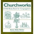 Churchworks: A well-body book for congregations Churchworks: A well-body book for congregations