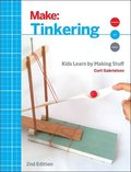 Make: Tinkering: Kids Learn by Making Stuff Make: Tinkering: Kids Learn by Making Stuff