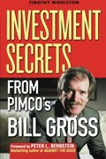 Bond King: Investment Secrets from PIMCO's Bill Gross, The Bond King: Investment Secrets from PIMCO's Bill Gross, The