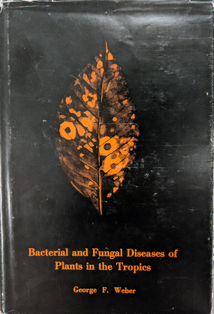 Bacterial and Fungal Diseases of Plants in the Tropics Bacterial and Fungal Diseases of Plants in the Tropics