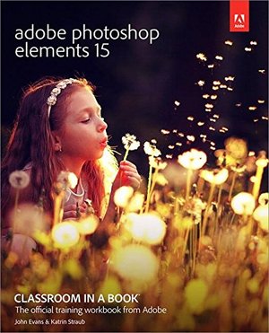 Adobe Photoshop Elements 15 Classroom in a Book Adobe Photoshop Elements 15 Classroom in a Book