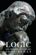 Logic - The Theory of Inquiry Logic - The Theory of Inquiry