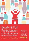 Equity and Full Participation for Individuals with Severe Disabilities: A Vision for the Future Equity and Full Participation for Individuals with Severe Disabilities: A Vision for the Future