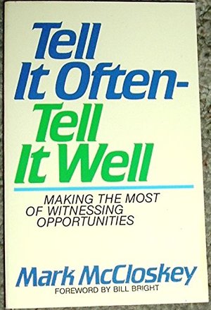 Tell It Often-Tell It Well: Making the Most O Witnessing Opportunities Tell It Often-Tell It Well: Making the Most O Witnessing Opportunities