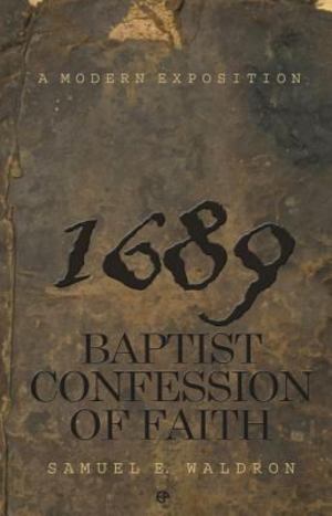 Modern Exposition of the 1689 Baptist Confession of Faith Modern Exposition of the 1689 Baptist Confession of Faith