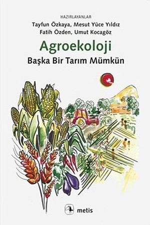 Agroekoloji;Baska Bir Tarim Mümkün Agroekoloji;Baska Bir Tarim Mümkün