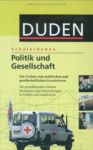 Schülerduden Politik und Gesellschaft: Ein Lexikon zum politischen und gesellschaftlichen Grundwissen Schülerduden Politik und Gesellschaft: Ein Lexikon zum politischen und gesellschaftlichen Grundwissen