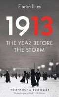 1913: The Year Before the Storm 1913: The Year Before the Storm