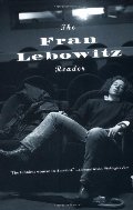 Fran Lebowitz Reader, The Fran Lebowitz Reader, The