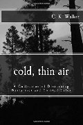 Cold, Thin Air: A Collection of Disturbing Narratives and Twisted Tales Cold, Thin Air: A Collection of Disturbing Narratives and Twisted Tales