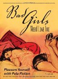 Bad Girls Need Love Too: Pleasure Yourself with Pulp Fiction Bad Girls Need Love Too: Pleasure Yourself with Pulp Fiction
