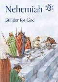 Nehemiah: Builder for God - J 222 NEH Nehemiah: Builder for God - J 222 NEH
