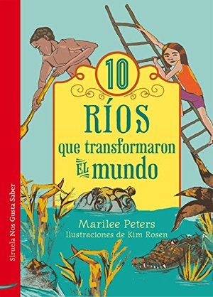 10 Ríos Que Transformaron El Mundo (Las Tres Edades / Nos Gusta Saber) 10 Ríos Que Transformaron El Mundo (Las Tres Edades / Nos Gusta Saber)