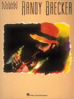 Randy Brecker: Trumpet Randy Brecker: Trumpet