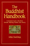 Buddhist Handbook: A Complete Guide to Buddhist Schools, Teaching, Practice, and History, The Buddhist Handbook: A Complete Guide to Buddhist Schools, Teaching, Practice, and History, The