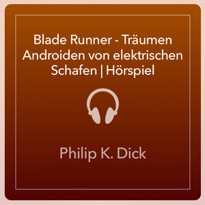 Blade Runner - Träumen Androiden von elektrischen Schafen Blade Runner - Träumen Androiden von elektrischen Schafen