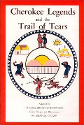 Cherokee Legends and the Trail of Tears Cherokee Legends and the Trail of Tears