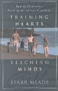 Training Hearts, Teaching Minds: Family Devotions Based on the Shorter Catechism Training Hearts, Teaching Minds: Family Devotions Based on the Shorter Catechism