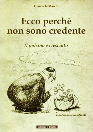 Ecco perché non sono credente. Il pulcino è cresciuto Ecco perché non sono credente. Il pulcino è cresciuto