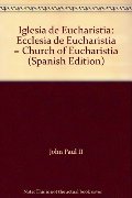 Iglesia de Eucharistia: Ecclesia de Eucharistia = Church of Eucharistia (Spanish Edition) Iglesia de Eucharistia: Ecclesia de Eucharistia = Church of Eucharistia (Spanish Edition)