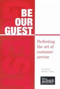 Be Our Guest: Perfecting the art of customer service (Disney Institute Leadership) Be Our Guest: Perfecting the art of customer service (Disney Institute Leadership)