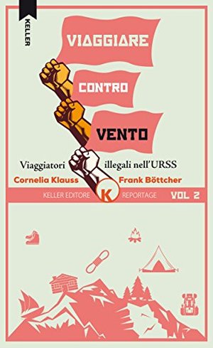Viaggiare controvento. Alpinisti illegali in URSS: 2 Viaggiare controvento. Alpinisti illegali in URSS: 2
