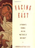 Facing East: A Pilgrim's Journey into the Mysteries of Orthodoxy Facing East: A Pilgrim's Journey into the Mysteries of Orthodoxy