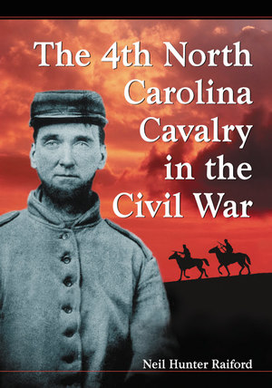 4th North Carolina Cavalry in the Civil War, The 4th North Carolina Cavalry in the Civil War, The